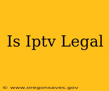 Is Iptv Legal