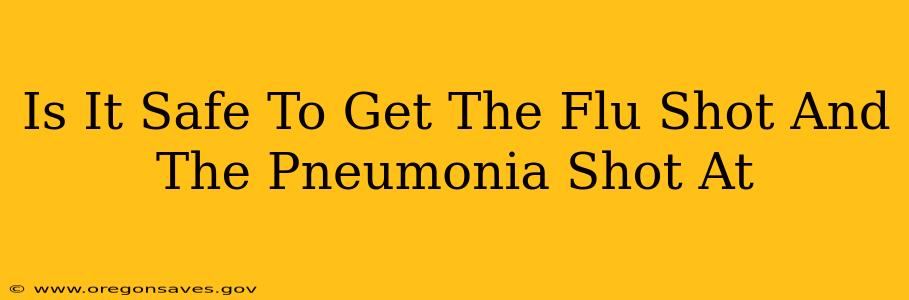 Is It Safe To Get The Flu Shot And The Pneumonia Shot At