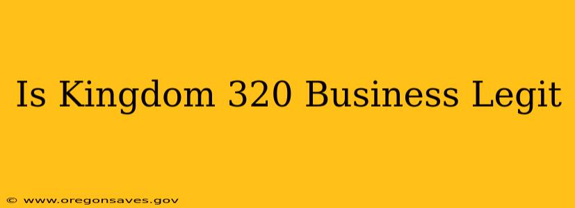 Is Kingdom 320 Business Legit
