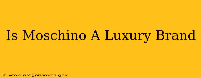 Is Moschino A Luxury Brand