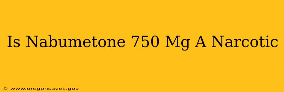 Is Nabumetone 750 Mg A Narcotic