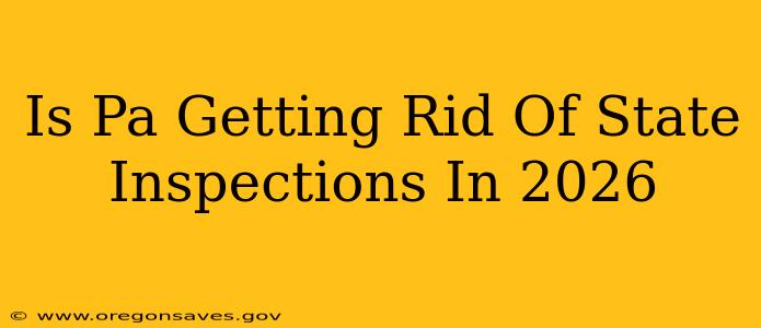 Is Pa Getting Rid Of State Inspections In 2026