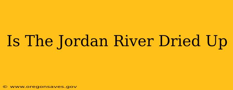Is The Jordan River Dried Up