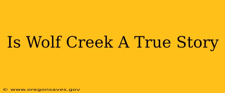 Is Wolf Creek A True Story