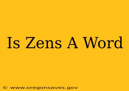 Is Zens A Word