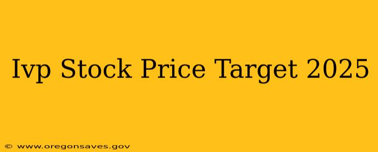 Ivp Stock Price Target 2025