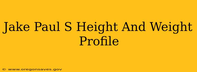 Jake Paul S Height And Weight Profile