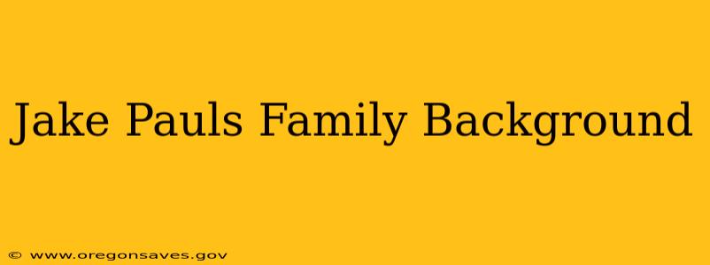 Jake Pauls Family Background