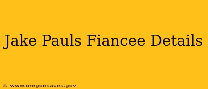 Jake Pauls Fiancee Details