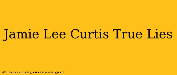 Jamie Lee Curtis True Lies