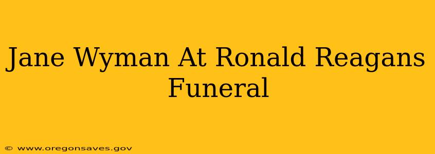 Jane Wyman At Ronald Reagans Funeral