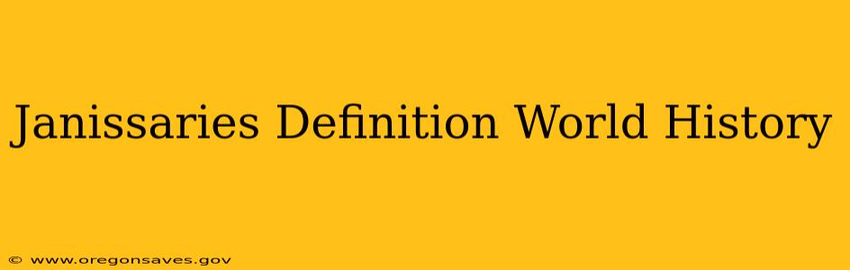 Janissaries Definition World History
