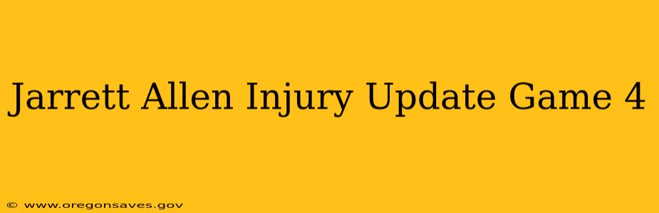 Jarrett Allen Injury Update Game 4