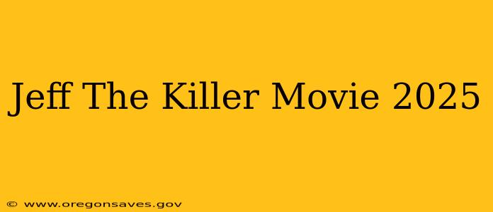 Jeff The Killer Movie 2025