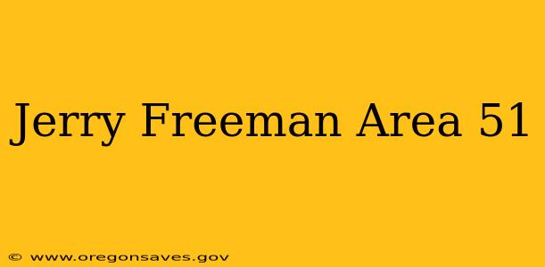 Jerry Freeman Area 51