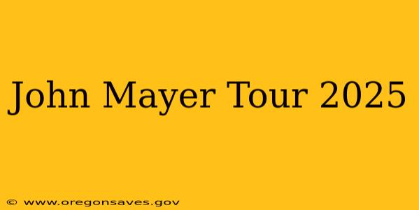 John Mayer Tour 2025