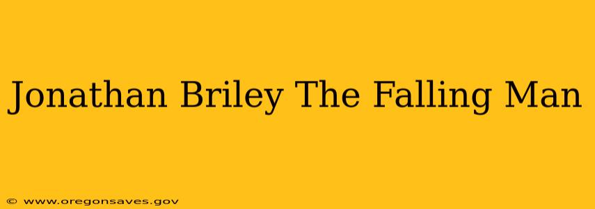 Jonathan Briley The Falling Man
