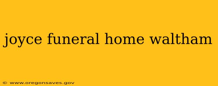joyce funeral home waltham