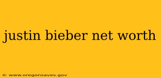 justin bieber net worth