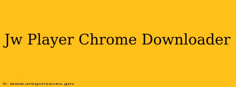 Jw Player Chrome Downloader