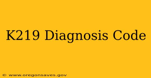 K219 Diagnosis Code