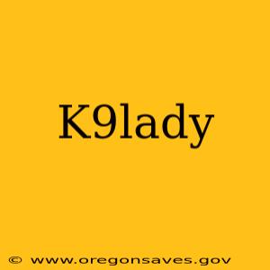 K9lady