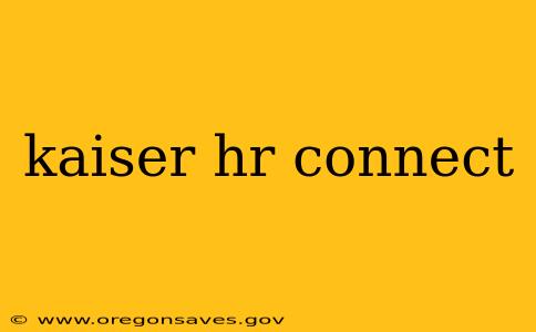 kaiser hr connect