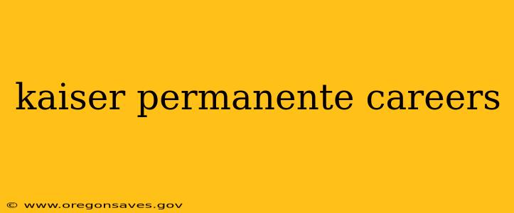 kaiser permanente careers