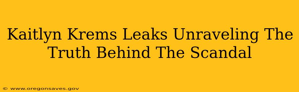 Kaitlyn Krems Leaks Unraveling The Truth Behind The Scandal