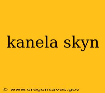 kanela skyn