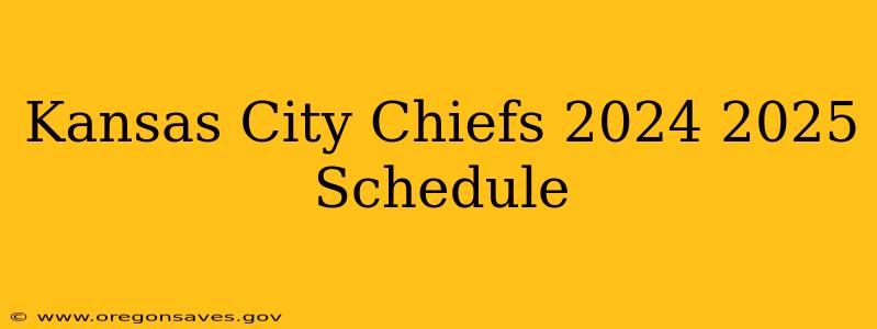 Kansas City Chiefs 2024 2025 Schedule