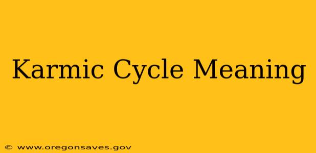 Karmic Cycle Meaning