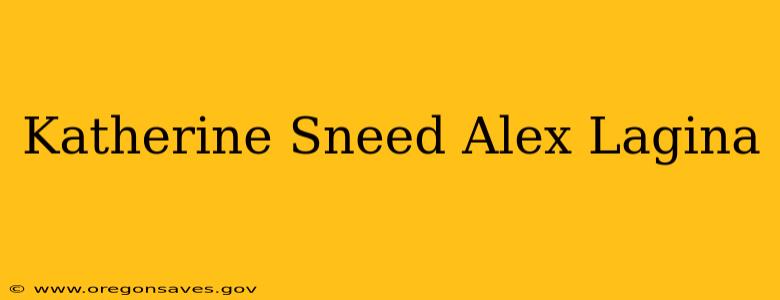 Katherine Sneed Alex Lagina
