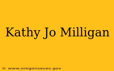 Kathy Jo Milligan