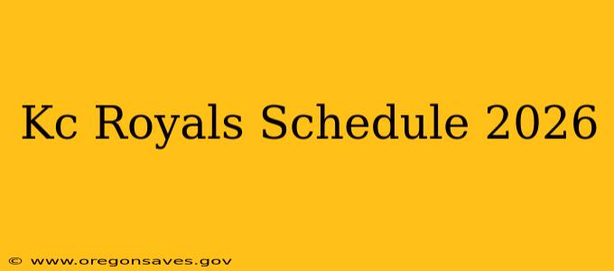 Kc Royals Schedule 2026