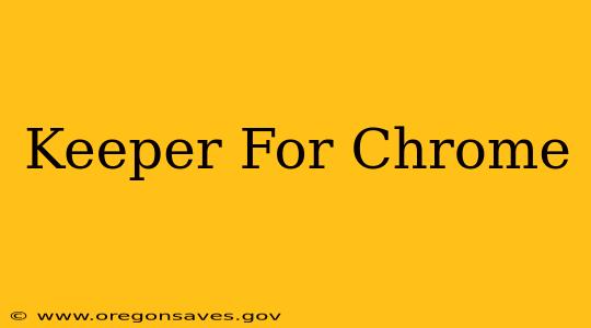 Keeper For Chrome