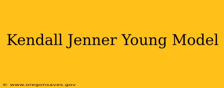 Kendall Jenner Young Model