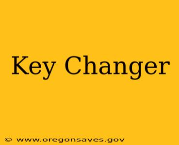 Key Changer