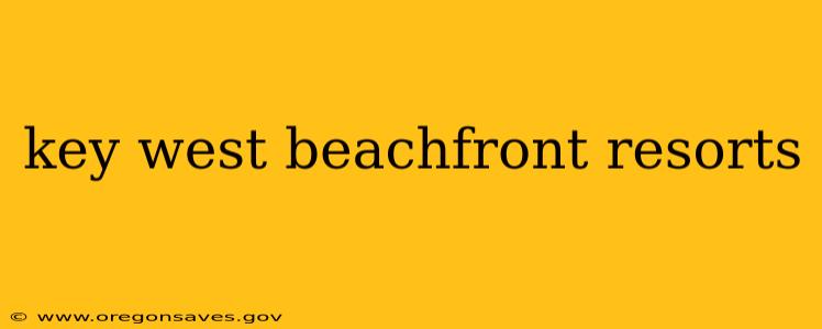 key west beachfront resorts