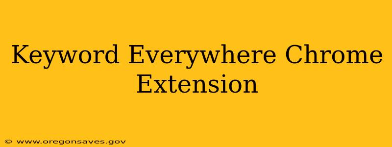 Keyword Everywhere Chrome Extension