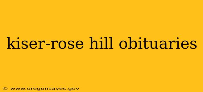 kiser-rose hill obituaries
