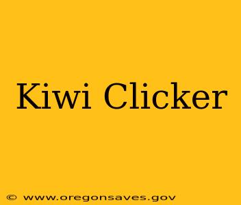 Kiwi Clicker