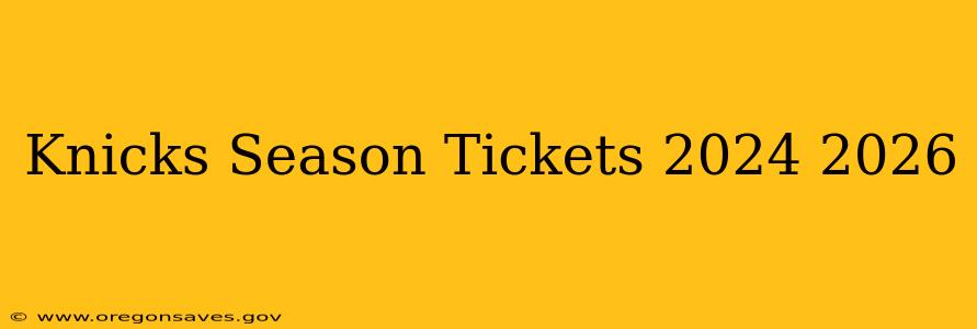 Knicks Season Tickets 2024 2026