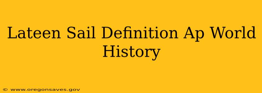 Lateen Sail Definition Ap World History