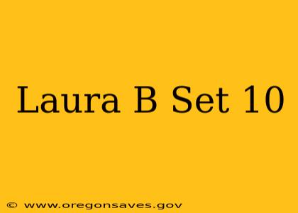 Laura B Set 10