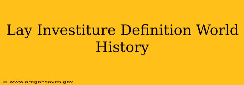 Lay Investiture Definition World History