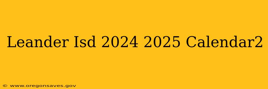 Leander Isd 2024 2025 Calendar2