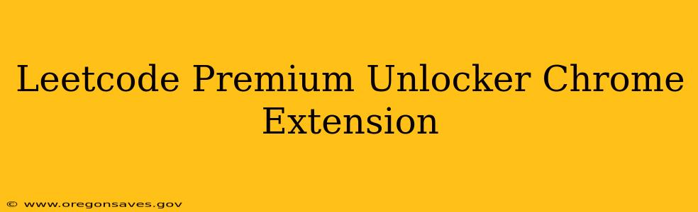 Leetcode Premium Unlocker Chrome Extension