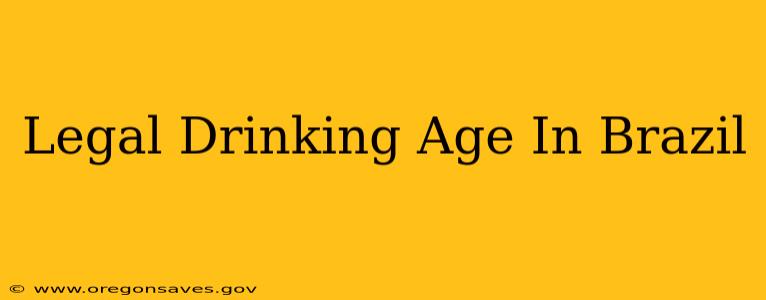 Legal Drinking Age In Brazil
