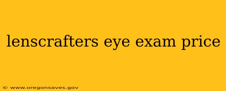 lenscrafters eye exam price